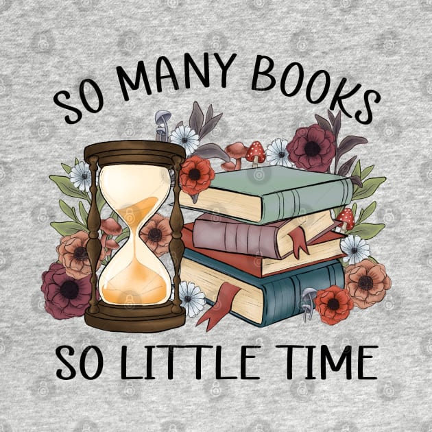 "So Many Books So Little Time" Hourglass by FlawlessSeams